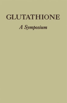 Glutathione : Proceedings of the Symposium Held at Ridgefield, Connecticut, November, 1953