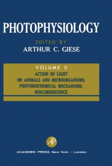 Photophysiology : Action of Light on Animals and Microorganisms; Photobiochemical Mechanisms; Bioluminescence