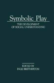 Symbolic Play : The Development of Social Understanding