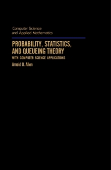 Probability, Statistics, and Queueing Theory : With Computer Science Applications