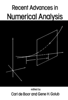 Recent Advances in Numerical Analysis : Proceedings of a Symposium Conducted by the Mathematics Research Center, the University of Wisconsin-Madison, May 22-24, 1978