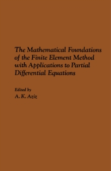 The Mathematical Foundations of the Finite Element Method with Applications to Partial Differential Equations