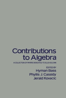 Contributions to Algebra : A Collection of Papers Dedicated to Ellis Kolchin