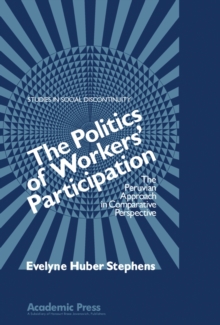 The Politics of Workers' Participation : The Peruvian Approach in Comparative Perspective