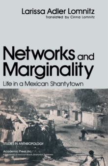 Networks and Marginality : Life in a Mexican Shantytown