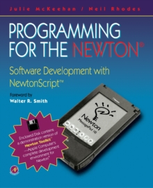 Programming for the Newton(R) : Software Development with Newtonscript(TM)