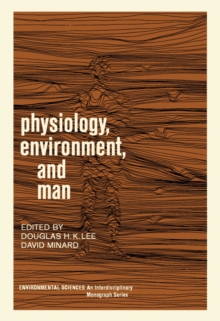 Physiology, Environment, and Man : Based on a Symposium Conducted by the National Academy of Sciences-National Research Council, August, 1966