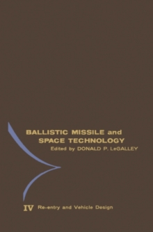 Re-Entry and Vehicle Design : Proceedings of the Fifth Symposium on Ballistic Missile and Space Technology, Held in Los Angeles, California, in August, 1960