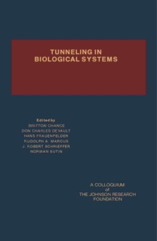 Tunneling in Biological Systems : A Colloquium of the Johnson Research Foundation