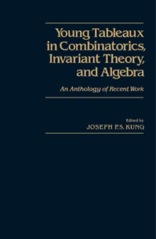 Young Tableaux in Combinatorics, Invariant Theory, and Algebra : An Anthology of Recent Work