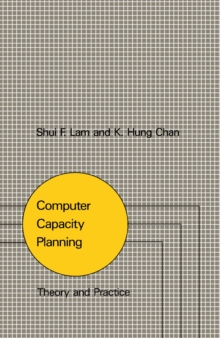 Computer Capacity Planning : Theory and Practice