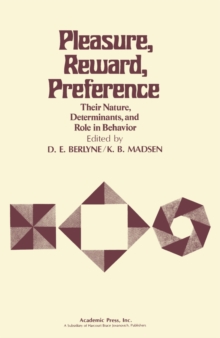 Pleasure, Reward, Preference : Their Nature, Determinants, and Role in Behavior