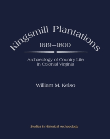 Kingsmill Plantations, 1619-1800 : Archaeology of Country Life in Colonial Virginia