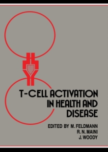 T-cell Activation in Health and Disease : Disorders of Immune Regulation Infection and Autoimmunity: Papers from an International Meeting in Oxford, UK, in September 1988