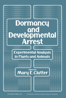 Dormancy and Developmental Arrest : Experimental Analysis in Plants and Animals