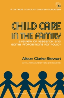 Child Care in the Family : A Review of Research and Some Propositions for Policy