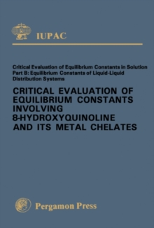 Critical Evaluation of Equilibrium Constants Involving 8-Hydroxyquinoline and Its Metal Chelates : Critical Evaluation of Equilibrium Constants in Solution: Part B: Equilibrium Constants of Liquid-Liq