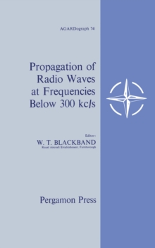 Propagation of Radio Waves at Frequencies below 300 Kc/s : Proceedings of the Seventh meeting of the AGARD Ionospheric Research Committee, Munich 1962