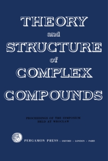 Theory and Structure of Complex Compounds : Papers Presented at the Symposium Held in Wroclaw, Poland, 15-19 June 1962