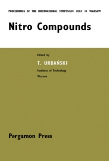 Nitro Compounds : Proceedings of the International Symposium Held at the Institute of Organic Synthesis, Polish Academy of Sciences, Warszawa, 18-20 September 1963