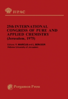 25th International Congress of Pure and Applied Chemistry : Plenary Lectures Presented at the 25th International Congress of Pure and Applied Chemistry, Jerusalem, Israel 6-11 July 1975