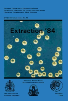 Extraction '84 : Symposium on Liquid - Liquid Extraction Science