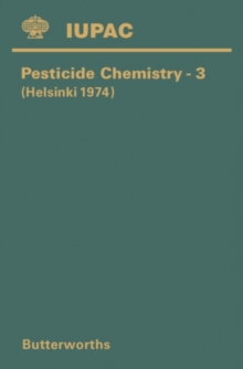 Pesticide Chemistry-3 : Third International Congress of Pesticide Chemistry Including the Symposium on Dispersion Dynamics of Pollutants in the Environment