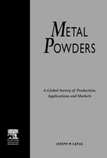 Metal Powders : A Global Survey of Production, Applications and Markets