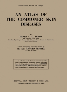 An Atlas of the Commoner Skin Diseases : With 147 Plates Reproduced by Direct Colour Photography from the Living Subject