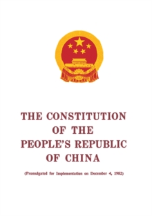 The Constitution of the People's Republic of China : Adopted on December 4, 1982 by the Fifth National People's Congress of the People's Republic of China at Its Fifth Session