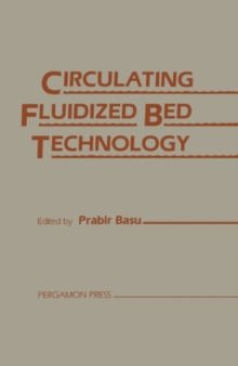 Circulating Fluidized Bed Technology : Proceedings of the First International Conference on Circulating Fluidized Beds, Halifax, Nova Scotia, Canada, November 18-20, 1985