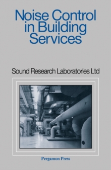 Noise Control in Building Services : Sound Research Laboratories Ltd