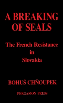 A Breaking of Seals : The French Resistance in Slovakia