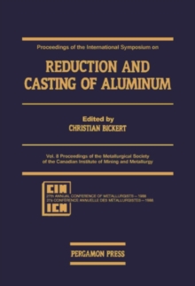 Proceedings of the International Symposium on Reduction and Casting of Aluminum : Proceedings of the Metallurgical Society of the Canadian Institute of Mining and Metallurgy