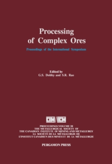 Processing of Complex Ores : Proceedings of the International Symposium on Processing of Complex Ores, Halifax, August 20-24, 1989