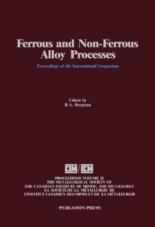 Ferrous and Non-Ferrous Alloy Processes : Proceedings of the International Symposium on Ferrous and Non-Ferrous Alloy Processes, Hamilton, Ontario, August 26-30, 1990