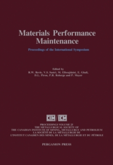 Materials Performance Maintenance : Proceedings of the International Symposium on Materials Performance Maintenance, Ottawa, Ontario, Canada, August 18-21, 1991