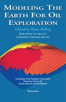 Modeling The Earth For Oil Exploration : Final Report of the CEC's Geoscience I Program 1990-1993