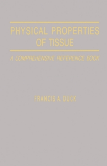 Physical Properties of Tissues : A Comprehensive Reference Book