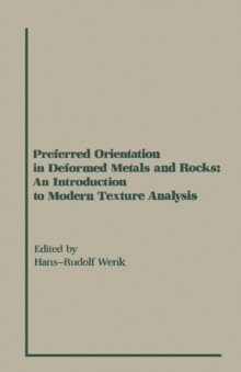 Preferred Orientation in Deformed Metal and Rocks : An introduction to Modern Texture Analysis