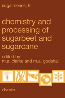 Chemistry and Processing of Sugarbeet and Sugarcane : Proceedings of the Symposium on the Chemistry and Processing of Sugarbeet, Denver, Colorado, April 6, 1987 and the Symposium on the Chemistry and