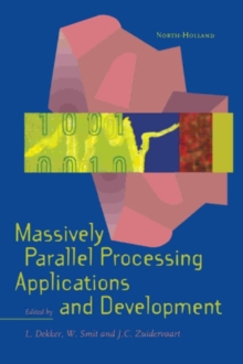 Massively Parallel Processing Applications and Development : Proceedings of the 1994 EUROSIM Conference on Massively Parallel Processing Applications and Development, Delft, The Netherlands, 21-23 Jun