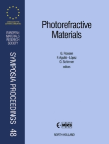 Photorefractive Materials : Proceedings: Symposium C on Photorefractive Materials: Growth/Doping, Optical and Electrical Characterizations, Charge Transfer Processes/Space Charge Field Effects, Applic