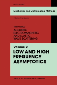 Low and High Frequency Asymptotics : Acoustic, Electromagnetic and Elastic Wave Scattering