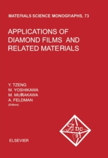 Applications of Diamond Films and Related Materials : Proceedings of the First International Conference on the Applications of Diamond Films and Related Materials - ADC '91, Auburn, Alabama, U.S.A., A