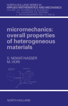 Micromechanics : Overall Properties of Heterogeneous Materials