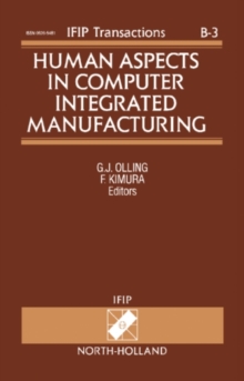 Human Aspects in Computer Integrated Manufacturing : Proceedings of the IFIP TC5/WG 5.3 Eight International PROLAMAT Conference, Man in CIM, Tokyo, Japan, 24-26 June 1992