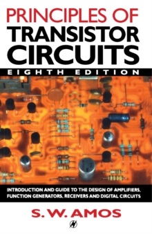 Principles of Transistor Circuits : Introduction to the Design of Amplifiers, Receivers and Digital Circuits