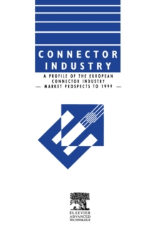 Connector Industry : A Profile of the European Connector Industry - Market Prospects to 1999