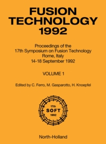 Fusion Technology 1992 : Proceedings of the 17th Symposium on Fusion Technology, Rome, Italy, 14 - 18 September 1992